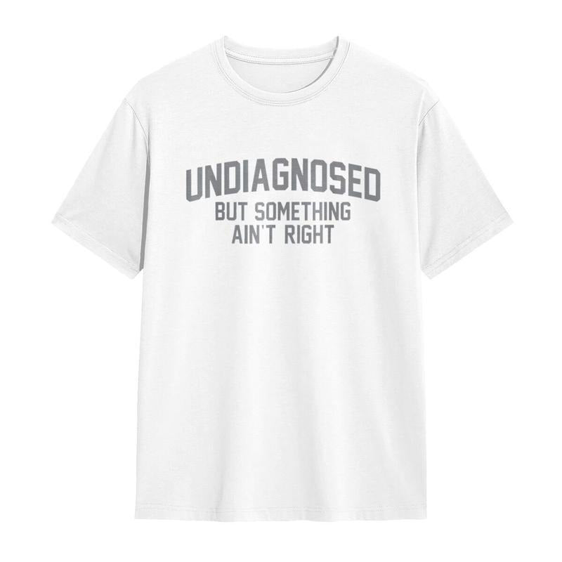 🎁2026 New Arrivals 30% OFF💥Funny "Undiagnosed" Slogan T-Shirt – Witty, Soft, Conversation Starter👕🎤