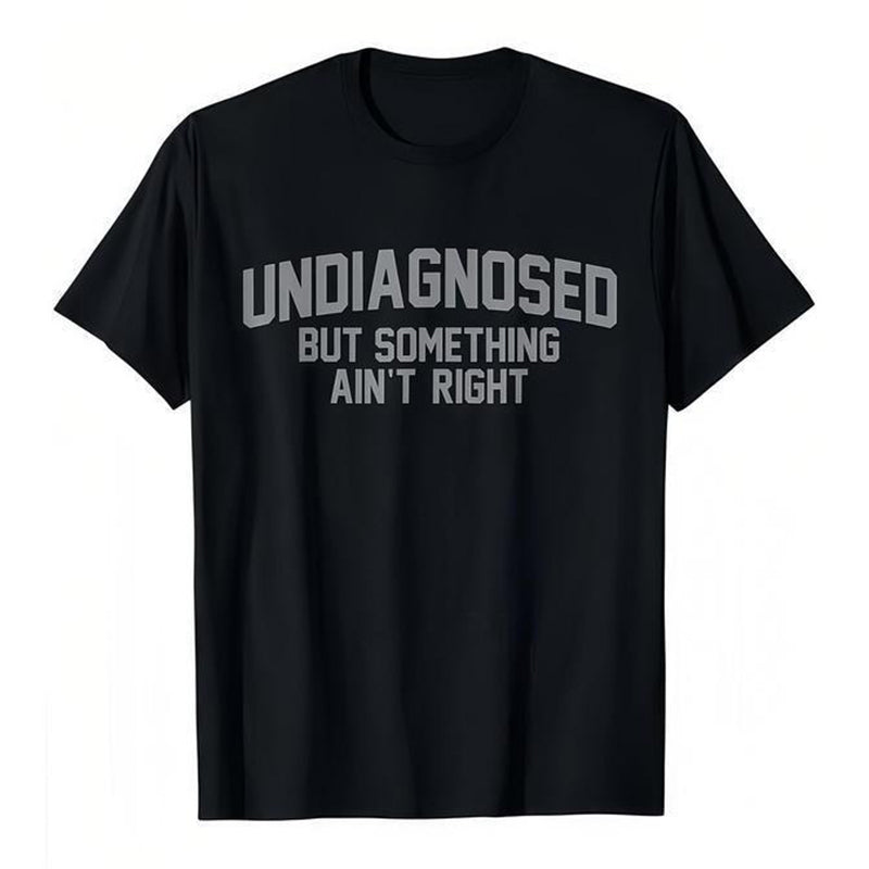 🎁2026 New Arrivals 30% OFF💥Funny "Undiagnosed" Slogan T-Shirt – Witty, Soft, Conversation Starter👕🎤